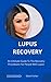LUPUS RECOVERY: An Ultimate...