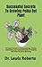 Successful Secrets To Growing Polka Dot Plant: The Expert Secrets To Caring, Growing, Pruning, Maintaining And Successful Secrets To Keeping Your Polka Dot Plant Blooming