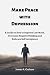 Make Peace with Depression by James A. Graham