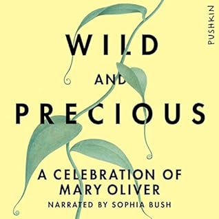 Wild and Precious: A Celebration of Mary Oliver