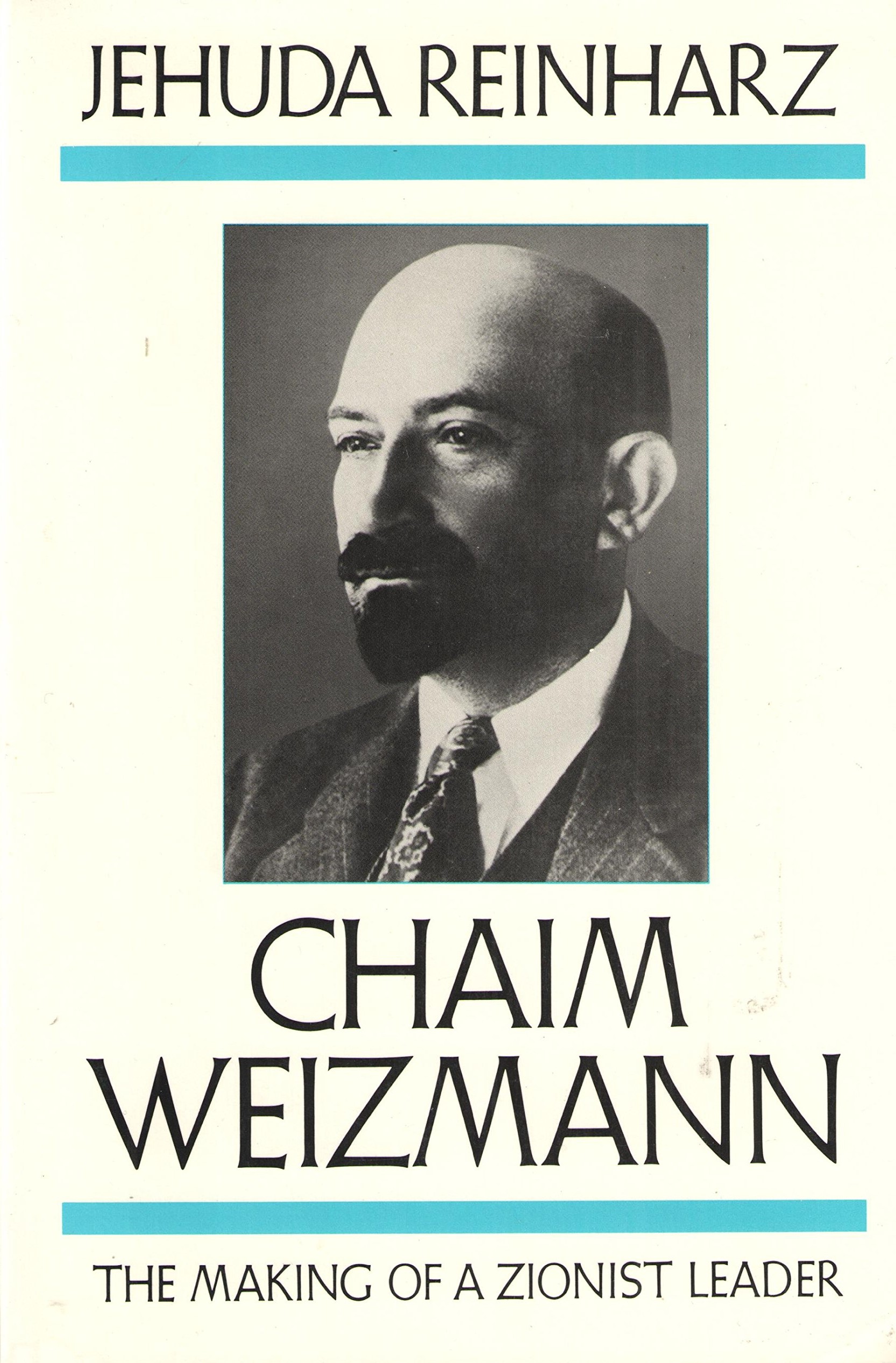 Chaim Weizmann: The Making of a Zionist LeaderVolume 1