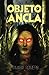 Objeto ancla (Spanish Edition)