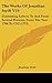 The Works Of Jonathan Swift V19: Containing Letters To And From Several Persons, From The Year 1700 To 1742 (1772)