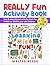 REALLY fun Activity Book: F...