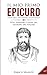 Il mio primo EPICURO (Stoicismo, Epicureismo, Scetticismo): Vita, pensiero e opere del filosofo del piacere (Collana incontri filosofici) (Italian Edition)