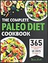 The Complete PALEO DIET Cookbook: 365 Easy, Healthy and Delicious PALEO DIET Recipes for Beginners & 60 -Days Meal Plans for Loss Weight