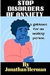 Stop Disorders Of Anxiety: A guidence for an anxiety person