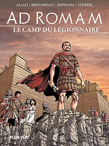 Ad Romam : Le Camp du légionnaire (French Edition)