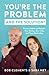 You're the Problem and the Solution! by Sara Hey