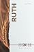 Ruth: A Chapter-by-Chapter Bible Study: An Easy-to-Use Summary of an Entire Book of the Bible