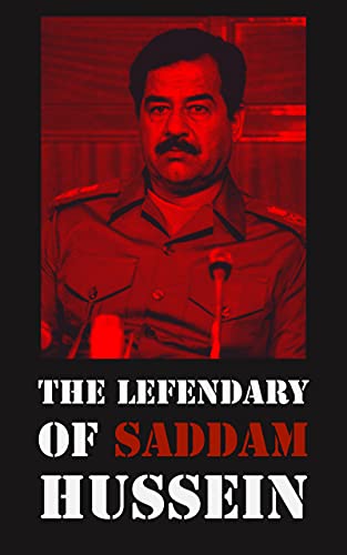 THE LEFENDARY OF SADDAM HUSSEIN: King of iraq