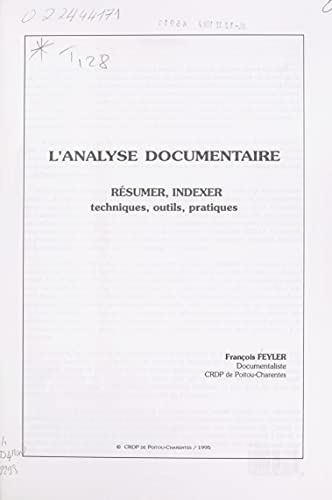 L'analyse documentaire: Résumer, indexer, techniques, outils, pratiques (French Edition)