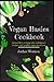 Vegan Basics Cookbook by Jordan Worthen