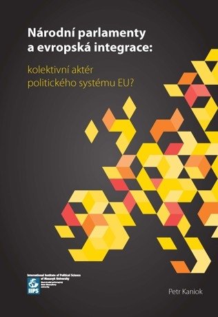 Národní parlamenty a evropská integrace: Kolektivní aktér politického systému EU?