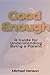 Good Enough: A Guide for Un...