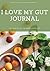 I Love My Gut Journal: 45 D...