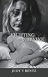 Fighting to Survive by Judy V Rentz Fighting to Survive by Judy V Rentz