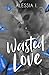 Wasted Love (Cedar #2)