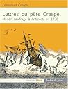 Lettres du Pere Crespel et son naufrage a Anticosti en 1736 (French Edition) Lettres du Pere Crespel et son naufrage a Anticosti en 1736 (French Edition)