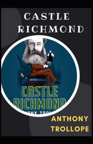Castle Richmond: (Classics, Literature) [Annotated]