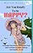 Are You Ready To Be Happy?:...
