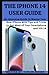 The iPhone 14 User Guide: A...