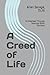A Creed of Life: As Realize...
