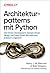 Architekturpatterns mit Python: Test-Driven Development, Domain-Driven Design und Event-Driven Microservices praktisch umgesetzt