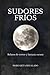 Sudores fríos: Relatos de terror y fantasía oscura (Spanish Edition)