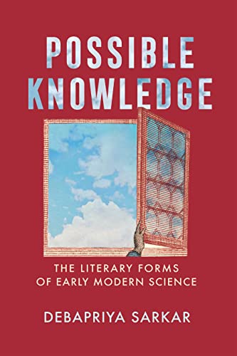 Possible Knowledge: The Literary Forms of Early Modern Science (Published in cooperation with the Folger Shakespeare Library)