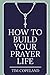 HOW TO BUILD YOUR PRAYER LIFE