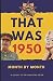 That Was 1950 by Mark                     Jones