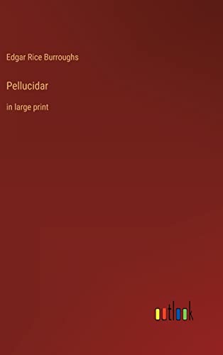 Pellucidar: in large print