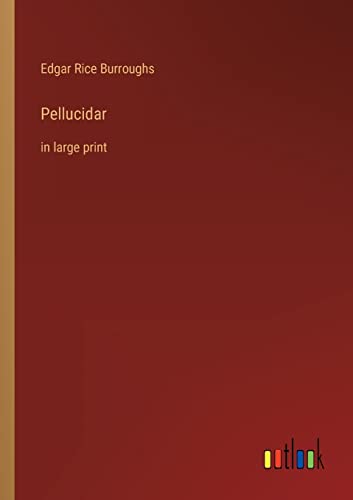Pellucidar: in large print