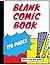 Blank Comic Book: Create Your Own Comic Book World – 150 Pages of Blank Comic Book Templates, 110 Pages Large 8.5” x 11”