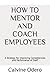 HOW TO MENTOR AND COACH EMP...