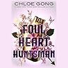 Foul Heart Huntsman by Chloe Gong Foul Heart Huntsman by Chloe Gong