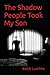 The Shadow People Took My Son