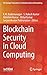 Blockchain Security in Cloud Computing (EAI/Springer Innovations in Communication and Computing)