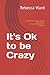 It's Ok to be Crazy: A coll...