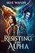 Resisting The Alpha (Entangled By The Alpha)