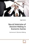 Neural Substrates of Decision-Making in Economic Games: Hormones in Decision-Making