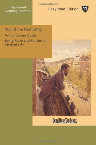 Round the Red Lamp: Being Facts and Fancies of Medical Life: Easyread Edition
