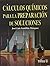 Calculos quimicos para la preparacion de soluciones / Chemical Calculations for the preparation of solutions (Spanish Edition)
