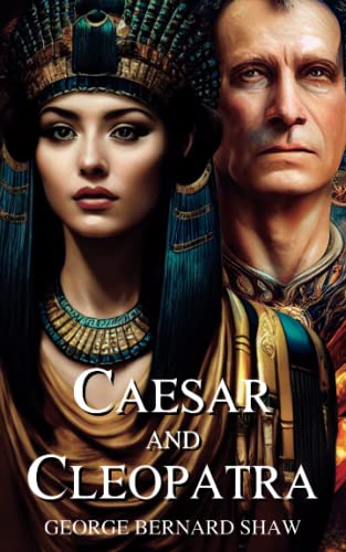 Caesar and Cleopatra: Historical Fiction, Classic Play