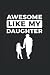 Awesome Like My Daughter Ca...