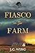 Fiasco on the Farm: A Whisp...
