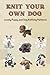 Knit Your Own Dog: Lovely P...