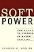 Soft Power: The Means to Success in World Politics