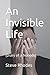 An Invisible Life: (The Sto...